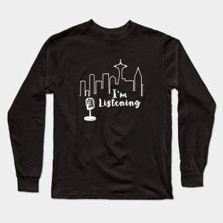 Im listening Long Sleeve T-Shirt